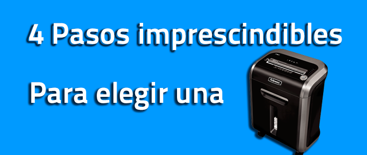 4 Pasos imprescindibles para elegir la Destructora Ideal
